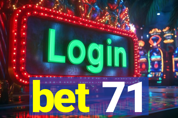 bet 71